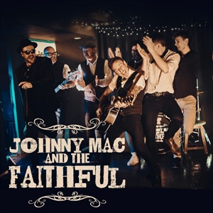 Johnny Mac And The Faithful ***CANCELLED***